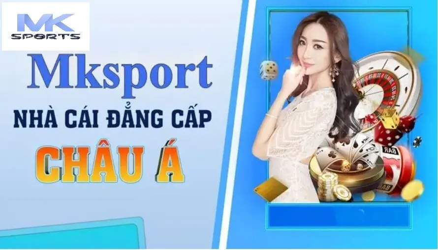 MKsport là nhà cái đẳng cấp châu Á