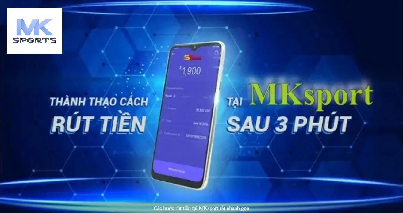 Các bước rút tiền MKsport rất nhanh gọn