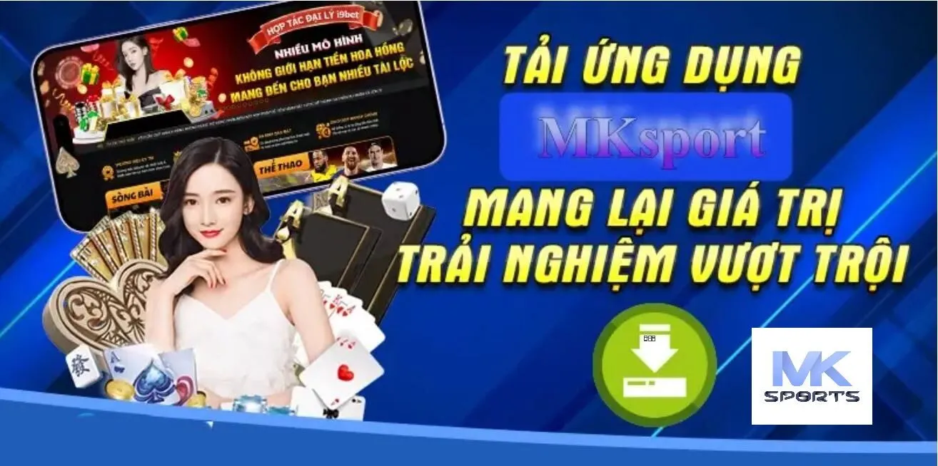 mksport Tải App mang lại giá trị trải nghiệm vượt trội