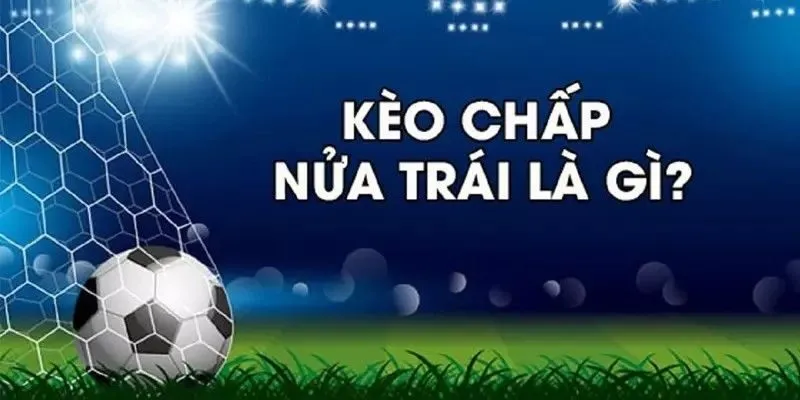Cách Đọc Kèo Chấp Nửa Trái Hay Như Cao Thủ 2024 Tại Mksport 2 Kèo chấp nửa trái trong bóng đá là sao?